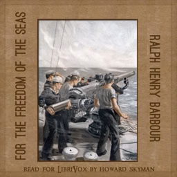 For The Freedom Of The Seas by Ralph Henry Barbour (1870 - 1944)