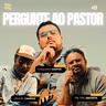 PERGUNTE AO PASTOR com SEM. SAMUEL CAMPOS e PR. TIÃO BATISTA e CHIQUINHOS SANTOS | Podcast do Povo #13