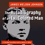 Autobiography of an Ex-Colored Man, The by James Weldon Johnson (1871 - 1938)