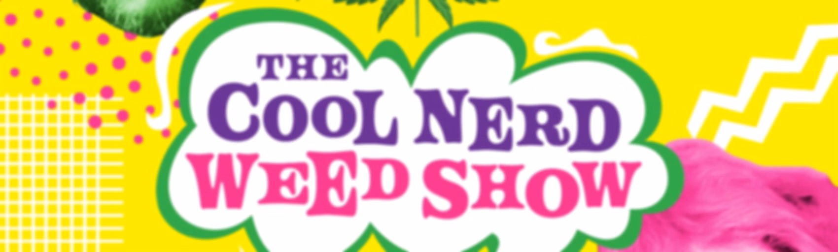 The Cool Nerd Weed Show