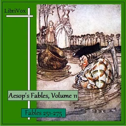 Aesop's Fables, Volume 11 (Fables 251-275) by Aesop (c. 620 BCE - 564)