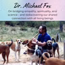 Episode 42: The Interconnectedness of All Beings and OneHealth, with Dr. Michael Fox