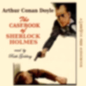 Casebook of Sherlock Holmes Part 1, The by Sir Arthur Conan Doyle (1859 - 1930)