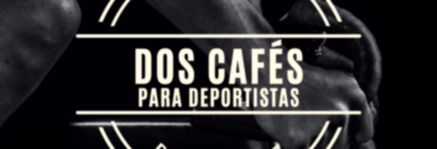 DOS CAFÉS PARA DEPORTISTAS