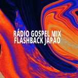 RADIO GOSPEL MIX FLASH BACK JAPAO