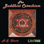 Buddhist Catechism, The by H. S. Olcott (1832 - 1907)