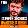Raul Sena | OS PIORES CONSELHOS FINANCEIROS DA INTERNET