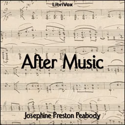 After Music by Josephine Preston Peabody (1874 - 1922)