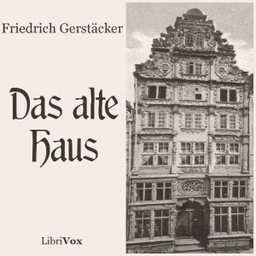 alte Haus, Das by Friedrich Gerstäcker (1816 - 1872)