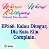 EP268. Kalau Ditegur, Dia Kata Kita Complain.