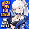 Messe-Tipps für Gamer mit EineLotta