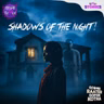 Shadows of the Night !