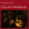 Matthew 1:22-23 — Called Immanuel