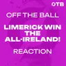 REACTION: Limerick are All-Ireland hurling champs!!! - ‘It’s joy!’ | Limerick 1-29 to 1-18 Galway | OFF THE BALL