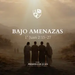 5 - SERIE 1° JUAN | "Bajo amenazas" 1° Juan 2:15-27 | Hno. Georges Coppens
