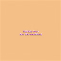 Faithfully Yours (Bro. Sherween Eslava)