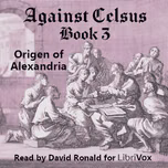 Against Celsus Book 3 by Origen of Alexandria (184 - 253)