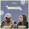 #354 | Caxias Conversa |Imigração