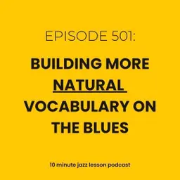 Episode 501 - Building Natural Vocabulary Over The Blues