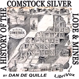 History of the Comstock Silver Lode and Mines, A by Dan DeQuille (1829 - 1898)
