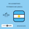 E41: Un Argentino viviendo en Lisboa