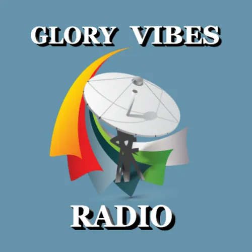 Glory Vibes Radio Radio – Listen Live & Stream Online