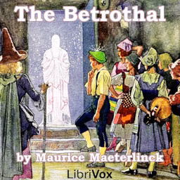 Betrothal, The by Maurice Maeterlinck (1862 - 1949)