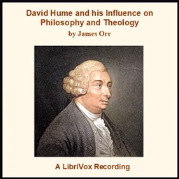 David Hume and his Influence on Philosophy and Theology by James Orr (1844 - 1913)