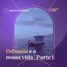 187. Odisseia e a nossa vida | Parte 1