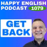 1079 - Phrasal Verbs with "Back" You'll Actually Use