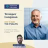 Tremper Longman – How to Read the Psalms