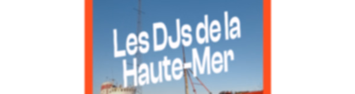 Les DJs de la Haute Mer