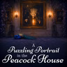 A Puzzling Portrait in the Peacock House (Peacock House #5)