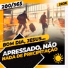 APRESSADO, NÃO: NADA DE PRECIPITAÇÃO - Bom dia, Jesus! 200/365 (2026)