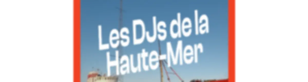 Les DJs de la Haute Mer