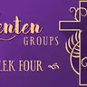 Lenten Group Devotion for Week Four - March 13 & 15 (Audio)