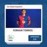 Episodio 275: Ferran Torres
