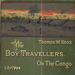 Boy Travellers on the Congo, The by  Henry Morton Stanley (1841 - 1904) and Thomas Wallace Knox (1835 - 1896)
