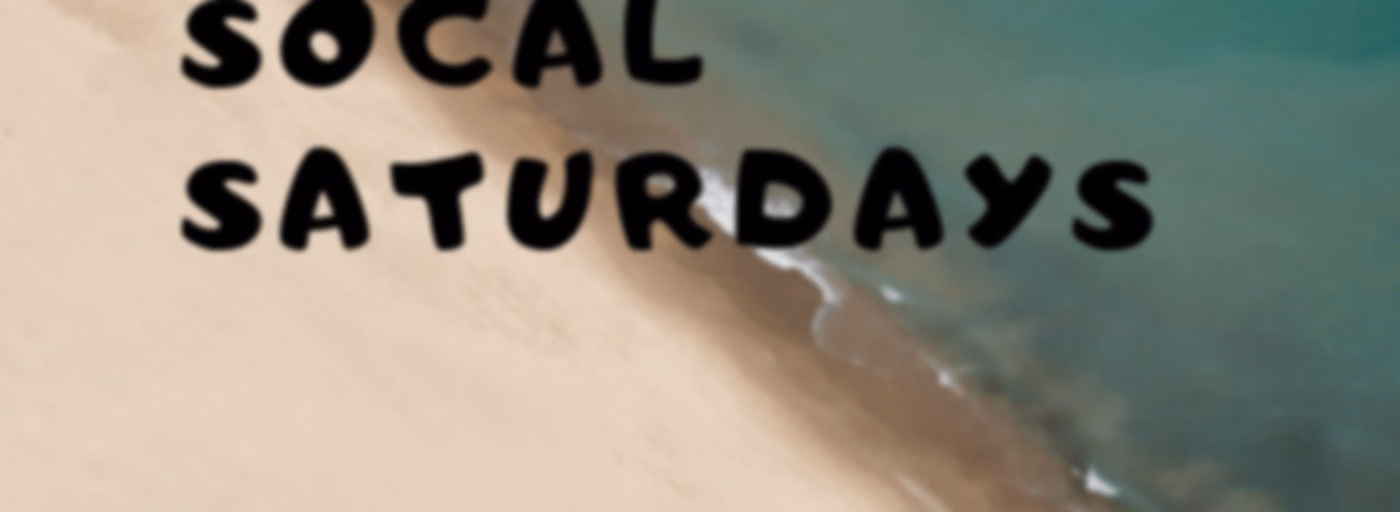 SoCal Saturdays