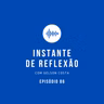 Instante de Reflexão - Ep.86