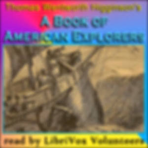 Book of American Explorers, A by Thomas Wentworth Higginson (1823 - 1911)