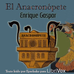 Anacronópete, El by Enrique Gaspar y Rimbau (1842 - 1902)