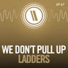 We Don't Pull Up Ladders