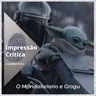 Impressão Crítica: “O Mandaloriano e Grogu” é o pior “Star Wars“ em muito tempo