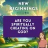 Are You Spiritually Cheating on God? | Episode 59