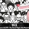 Episode 579 - The Sweet Spot: Six Players