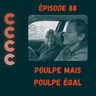 88 - Poulpe mais poulpe égal
