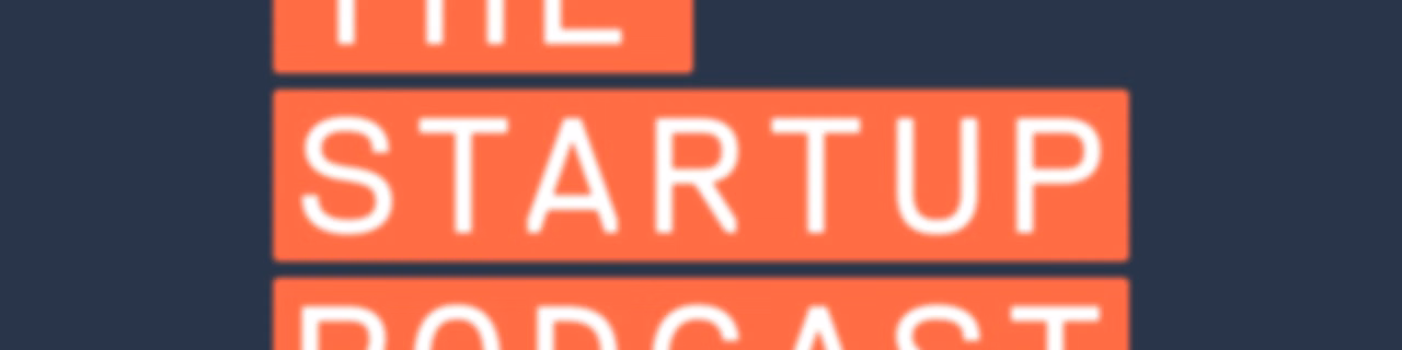 The Startup Podcast