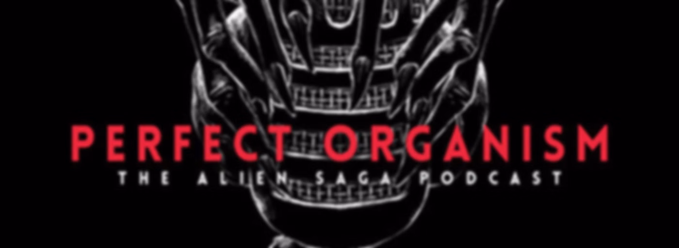 Perfect Organism: The Alien Saga Podcast