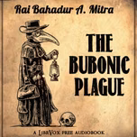 Bubonic Plague, The by Rai Bahadur A. Mitra (1858 - )